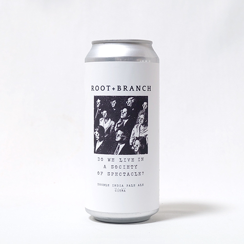 ルートアンドブランチ / ドゥ・ウィ・リブ・イン・ア・ソサエティ・オブ・スペクタクル? (シトラ) (New England Double IPA) 473ml缶 [Root + Branch / Do We Live in a Society of Spectacle? (Citra)]